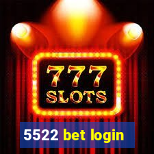 5522 bet login